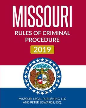 portada Missouri Rules of Criminal Procedure 2019: Complete Rules in Effect as of January 1, 2019 (en Inglés)