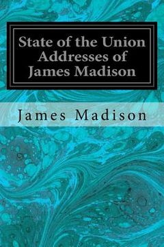 portada State of the Union Addresses of James Madison (en Inglés)