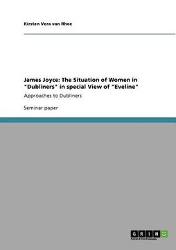 portada james joyce: the situation of women in "dubliners" in special view of "eveline" (en Inglés)