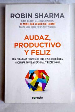 portada Audaz, productivo y feliz: una guía para conseguir objetivos increíbles y dominar tu vida personal y profesional