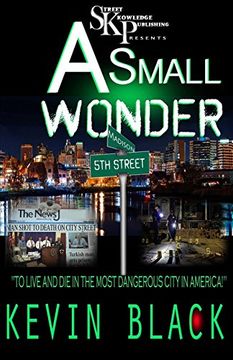 portada A Small Wonder: To Live And Die In The Most Dangerous City In America