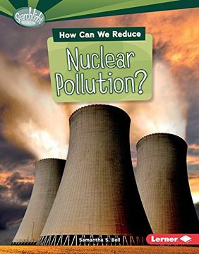 portada How Can We Reduce Nuclear Pollution? (Searchlight Books: What Can We Do About Pollution?)