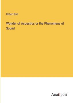 portada Wonder of Acoustics or the Phenomena of Sound (en Inglés)