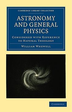 portada Astronomy and General Physics Considered With Reference to Natural Theology Paperback (Cambridge Library Collection - Science and Religion) (en Inglés)