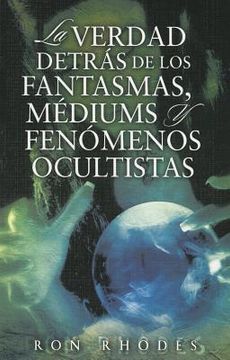 Libro la verdad detras de los fantasmasa, mediums y fenomenos