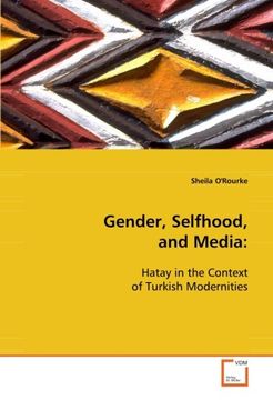 portada Gender, Selfhood, and Media:: Hatay in the Context of Turkish Modernities
