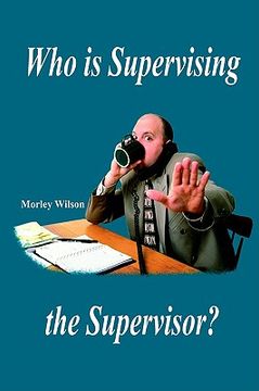 portada who is supervising the supervisor? (en Inglés)