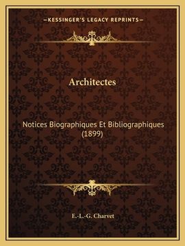 portada Architectes: Notices Biographiques Et Bibliographiques (1899) (en Francés)