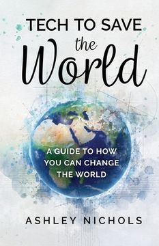 portada Tech to Save the World: A Guide to How You Can Change the World (in English)