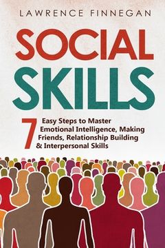 portada Social Skills: 7 Easy Steps to Master Emotional Intelligence, Making Friends, Relationship Building & Interpersonal Skills
