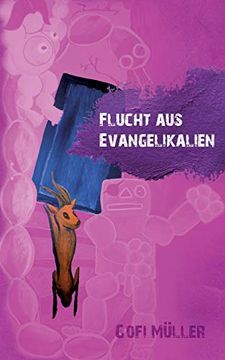 portada Flucht aus Evangelikalien: Über Gott, das Leiden und die Heilende Kraft der Künste (in German)