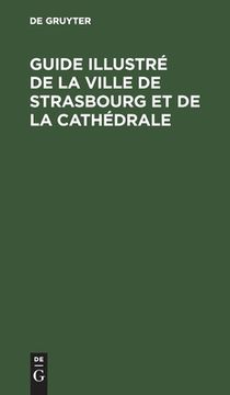 portada Guide illustré de la ville de Strasbourg et de la cathédrale (en Francés)