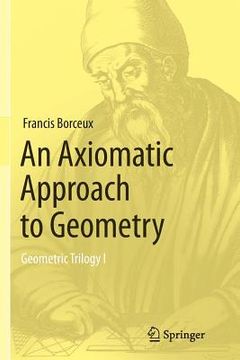 portada An Axiomatic Approach to Geometry: Geometric Trilogy I (en Inglés)