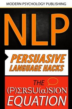 portada Persuasion: 2 Manuscripts - The Persuasion Equation & NLP: Persuasive Language Hacks