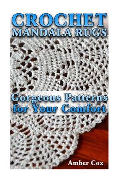 portada Crochet Mandala Rugs: Gorgeous Patterns for Your Comfort: (Crochet Patterns, Crochet Stitches) (en Inglés)