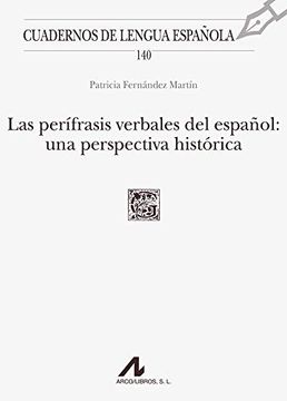 portada Las Perífrasis Verbales del Español: Una Perspectiva Histórica: 140 (Cuadernos de Lengua Española) (in Spanish)