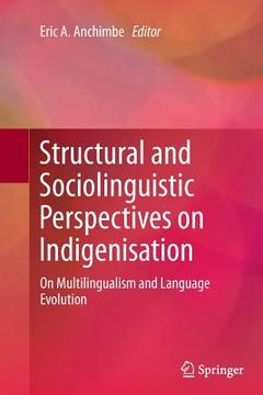 portada Structural and Sociolinguistic Perspectives on Indigenisation: On Multilingualism and Language Evolution (en Inglés)