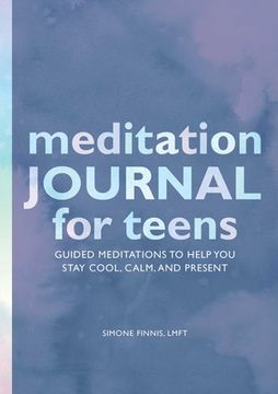 portada Meditation Journal for Teens: Guided Meditations to Help you Stay Cool, Calm, and Present 