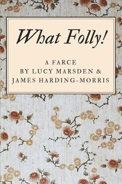 portada What Folly!: A Farce (en Inglés)