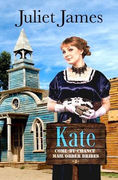 portada Kate - Book 4 Come By Chance Mail Order Brides: Sweet Montana Western Bride Romance (en Inglés)