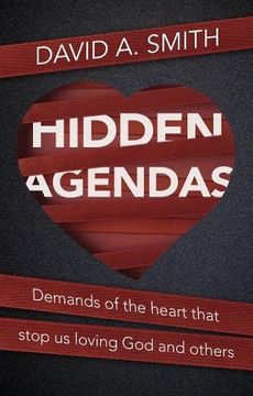 portada Hidden Agendas: Demands of the Heart That Stop Us Loving God and Others (en Inglés)
