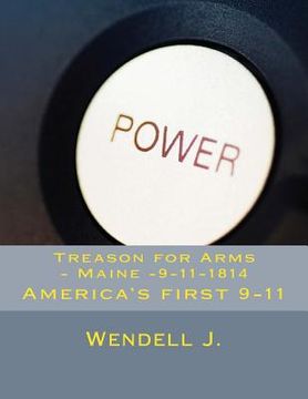 portada Treason for Arms - Maine -9-11-1814: America's first 9-11 (en Inglés)
