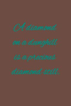 portada A Diamond on a Dunghill is a Precious Diamond Still: American Proverb. 