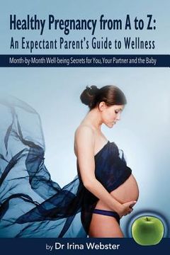 portada Healthy Pregnancy from A to Z: An Expectant Parent's Guide to Wellness. (en Inglés)
