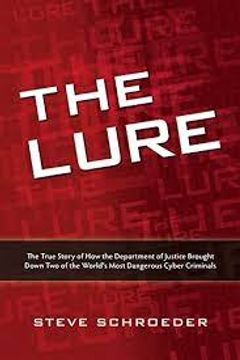 portada The Lure: The True Story of How the Department of Justice Brought Down Two of The World's Most Dangerous Cyber Criminals (in English)