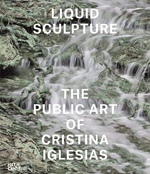 portada Liquid Sculpture: The Public art of Cristina Iglesias (en Inglés)