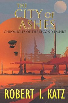 portada The City of Ashes: Chronicles of the Second Empire (The Chronicles of the Second Interstellar Empire of Mankind) (en Inglés)