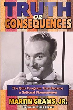 portada Truth or Consequences: The Quiz Program That Became a National Phenomenon 
