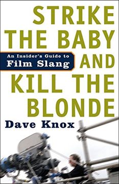 portada Strike the Baby and Kill the Blonde: An Insider's Guide to Film Slang (en Inglés)