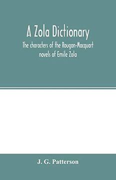 portada A Zola Dictionary; The Characters of the Rougon-Macquart Novels of Emile Zola, With a Biographical and Critical Introduction, Synopses of the Plots, Bibliographical Note, Map, Genealogy, etc 