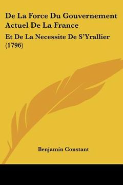 portada de la force du gouvernement actuel de la france: et de la necessite de s'yrallier (1796) (in English)