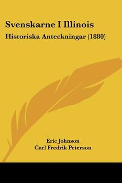 portada svenskarne i illinois: historiska anteckningar (1880) (en Inglés)