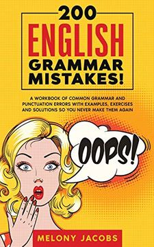 portada 200 English Grammar Mistakes! A Workbook of Common Grammar and Punctuation Errors With Examples, Exercises and Solutions so you Never Make Them Again (en Inglés)