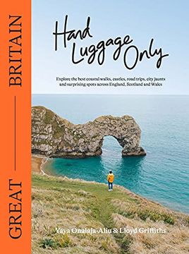 portada Hand Luggage Only: Great Britain: Explore the Best Coastal Walks, Castles, Road Trips, City Jaunts and Surprising Spots Across England, Scotland and Wales (en Inglés)