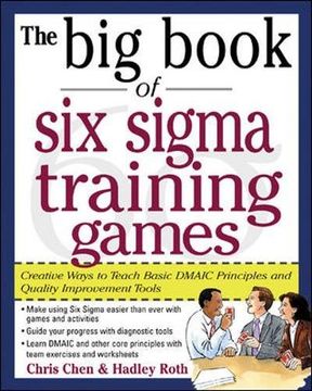 portada The big Book of six Sigma Training Games: Proven Ways to Teach Basic Dmaic Principles and Quality Improvement Tools (Big Book Series) (en Inglés)