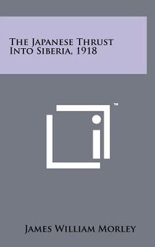 portada the japanese thrust into siberia, 1918 (en Inglés)