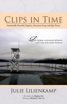 portada clips in time: emotionally powerful, organic, adventure-essays and epic poetry (in English)