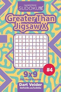 portada Sudoku Greater Than Jigsaw X - 200 Hard Puzzles 9x9 (Volume 4) (en Inglés)