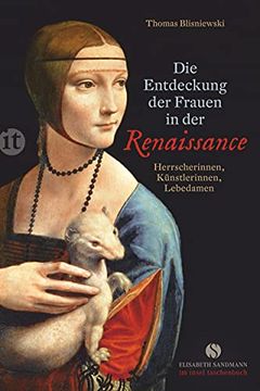 portada Die Entdeckung der Frauen in der Renaissance: Herrscherinnen, Künstlerinnen, Lebedamen (Insel Taschenbuch) (in German)