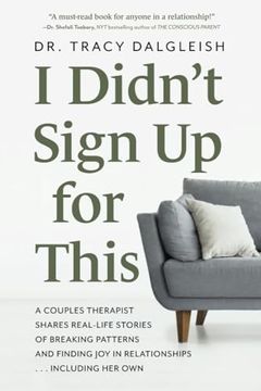 portada I Didn’T Sign up for This: A Couples Therapist Shares Real-Life Stories of Breaking Patterns and Finding joy in Relationships. Including her own (in English)