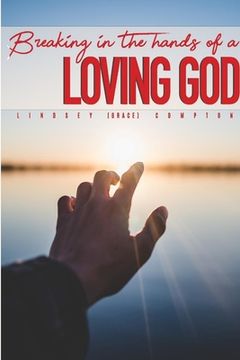 portada Breaking in the Hands of a Loving God