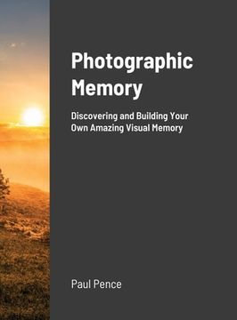 portada Photographic Memory: Discovering and Building Your Amazing Visual Memory (en Inglés)