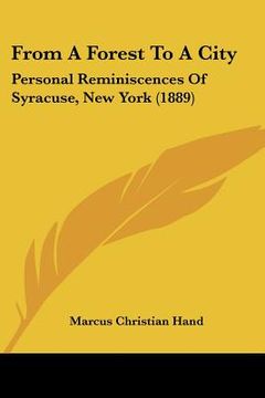 portada from a forest to a city: personal reminiscences of syracuse, new york (1889) (en Inglés)