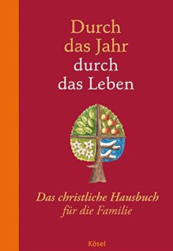 portada Durch das Jahr - Durch das Leben: Das Christliche Hausbuch für die Familie. - Bearbeitet und Durchgesehen von Peter Neysters und Karl Heinz Schmitt (in German)