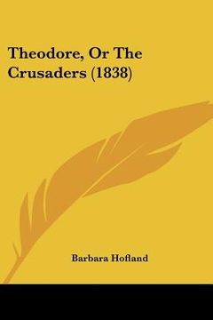 portada theodore, or the crusaders (1838) (en Inglés)