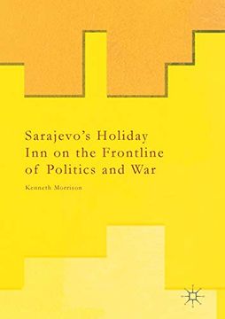 portada Sarajevo's Holiday inn on the Frontline of Politics and war (en Inglés)